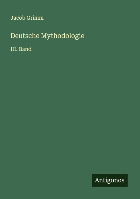 Deutsche Mythodologie - Jacob Grimm