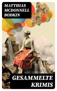 Cover-Bild zum Titel 'Gesammelte Krimis' von 'Matthias McDonnell Bodkin'