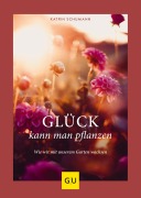 Cover-Bild zum Titel 'Glück kann man pflanzen' von 'Katrin Schumann'