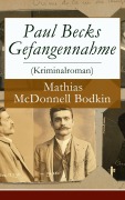 Cover-Bild zum Titel 'Paul Becks Gefangennahme (Kriminalroman)' von 'Mathias McDonnell Bodkin'