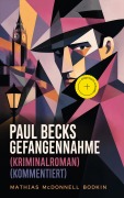Cover-Bild zum Titel 'Paul Becks Gefangennahme (Kriminalroman) (Kommentiert)' von 'Mathias McDonnell Bodkin'