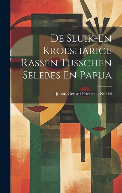 De Sluik-En Kroesharige Rassen Tusschen Selebes En Papua - Johan Gerard Friedrich Riedel