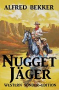 Cover-Bild zum Titel 'Nugget-Jäger: Western Sonder-Edition' von 'Alfred Bekker'