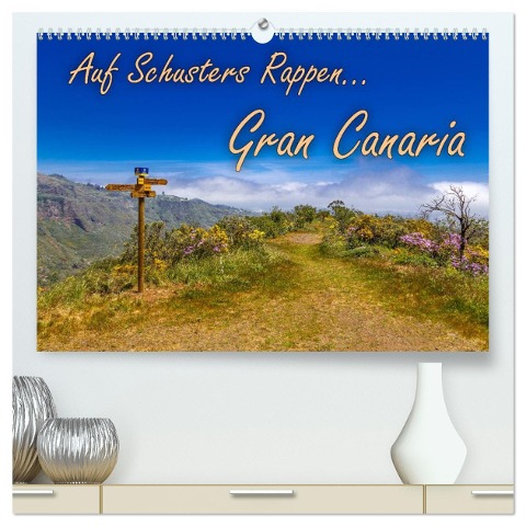 Auf Schusters Rappen... Gran Canaria (hochwertiger Premium Wandkalender 2024 DIN A2 quer), Kunstdruck in Hochglanz - Jörg Sobottka