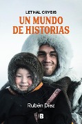 Un Mundo de Historias / A World of Stories - Lethal Crysis, Rubén Díez