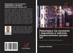 Cover-Bild zum Titel 'Pojawiaj¿ce si¿ wyzwania i zagro¿enia w zakresie bezpiecze¿stwa sprz¿tu IoT' von 'Hashim Elshafie'