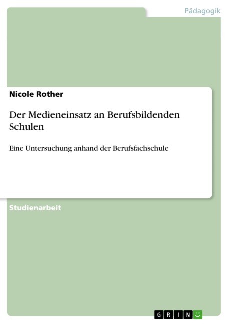 Der Medieneinsatz an Berufsbildenden Schulen - Nicole Rother
