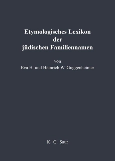 Etymologisches Lexikon der jüdischen Familiennamen - Heinrich Guggenheimer, Eva Guggenheimer