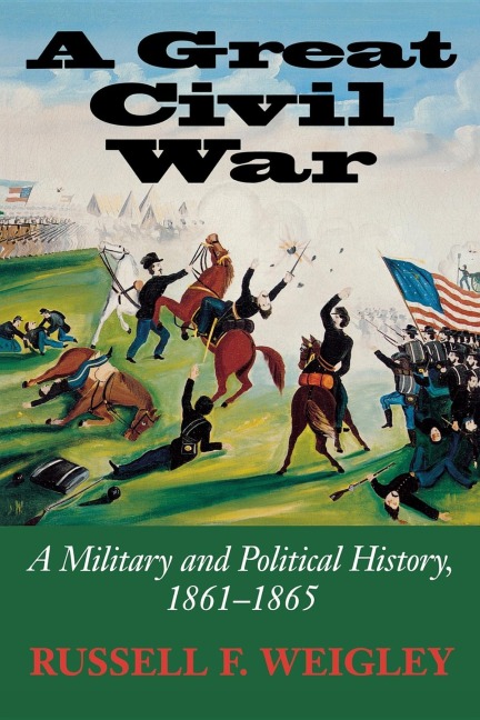 A Great Civil War - Russell Frank Weigley
