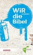 Cover-Bild zum Titel 'WIR erzählen DIE BIBEL' von 'Christian Linker, Peter Otten'