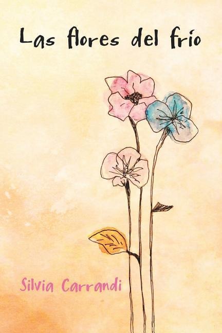 Las Flores del Frío - Silvia Carrandi