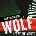 Cover-Bild zum Titel 'Wolf hetzt die Meute' von 'Martin Schöne'