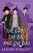 The Good, the Bad and the Dad (Fairyland romances, #4) - Jaxon Knight