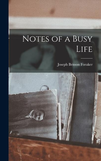 Notes of a Busy Life - Joseph Benson Foraker