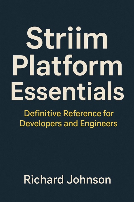 Striim Platform Essentials - Richard Johnson