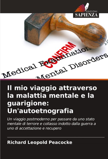 Il mio viaggio attraverso la malattia mentale e la guarigione: Un'autoetnografia - Richard Leopold Peacocke