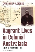 Vagrant Lives in Colonial Australasia - Catharine Coleborne