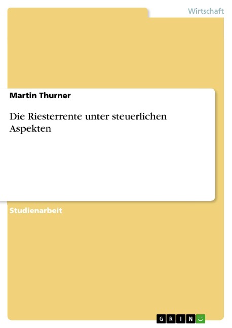 Die Riesterrente unter steuerlichen Aspekten - Martin Thurner