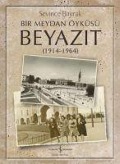 Cover-Bild zum Titel 'Bir Meydan Öyküsü Beyazit 1914-1964' von 'Sevince Bayrak'