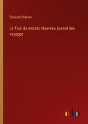 Cover-Bild zum Titel 'Le Tour du monde; Nouveau journal des voyages' von 'Édouard Charton'