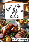 Cover-Bild zum Titel 'Heute gibt es - Rebhuhn' von 'Blaze Flamingrill'