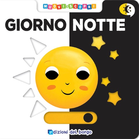 Giorno notte. Muovi e scopri - Benedetta Nigelli