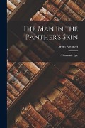 The Man in the Panther's Skin: A Romantic Epic - Shota Rustaveli