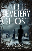 Cover-Bild zum Titel 'The Cemetery Ghost' von 'Amy Cross'