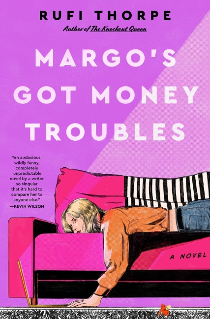 Margo's Got Money Troubles - Rufi Thorpe