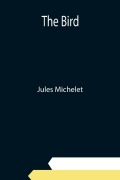 Cover-Bild zum Titel 'The Bird' von 'Jules Michelet'