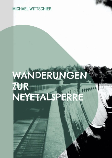 Wanderungen zur Neyetalsperre - Michael Wittschier