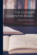 Cover-Bild zum Titel 'The German Element in Brazil: Colonies and Dialect' von 'Benjamin Franklin Schappele'