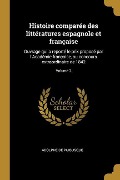 Cover-Bild zum Titel 'Histoire comparée des littératures espagnole et française: Ouvrage qui a reporté le prix proposé par l'Académie française, au concours extraordinaire' von 'Adolphe De Puibusque'