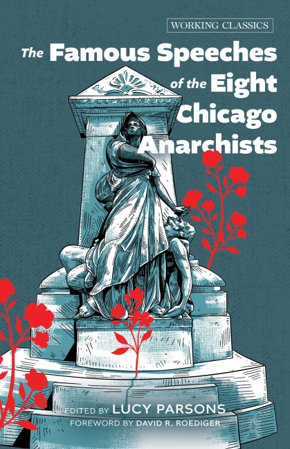 The Famous Speeches of the Eight Chicago Anarchists - 