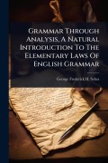 Cover-Bild zum Titel 'Grammar Through Analysis, A Natural Introduction To The Elementary Laws Of English Grammar' von ''