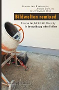 Bildwelten remixed - 