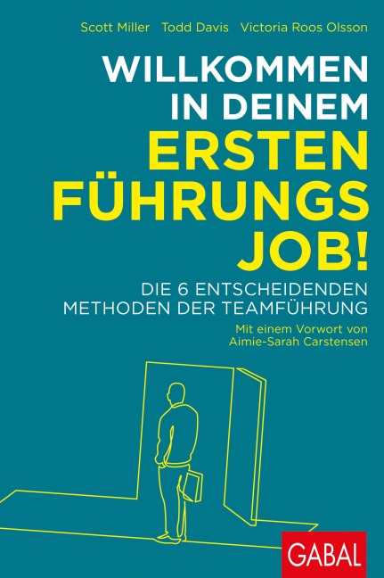 Willkommen in deinem ersten Führungsjob! - Scott Miller, Victoria Roos Olsson, Todd Davis