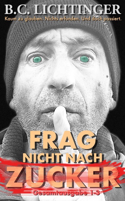 Frag nicht nach Zucker - Christoph Bernhard Lichtinger