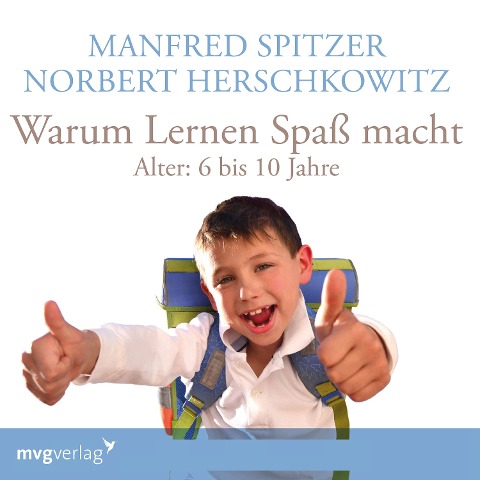 Warum lernen Spaß macht: 6-10 Jahre - Norbert Herschkowitz, Manfred Spitzer
