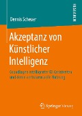 Cover-Bild zum Titel 'Akzeptanz von Ku¿nstlicher Intelligenz' von 'Dennis Scheuer'