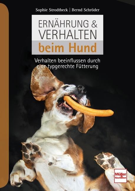 Ernährung & Verhalten beim Hund - Sophie Strodtbeck, Bernd Schröder