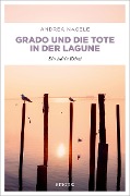 Cover-Bild zum Titel 'Grado und die Tote in der Lagune' von 'Andrea Nagele'