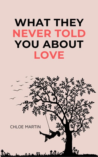 What They Never Told You About Love (Emotional Help, #1) - Chloe Martin