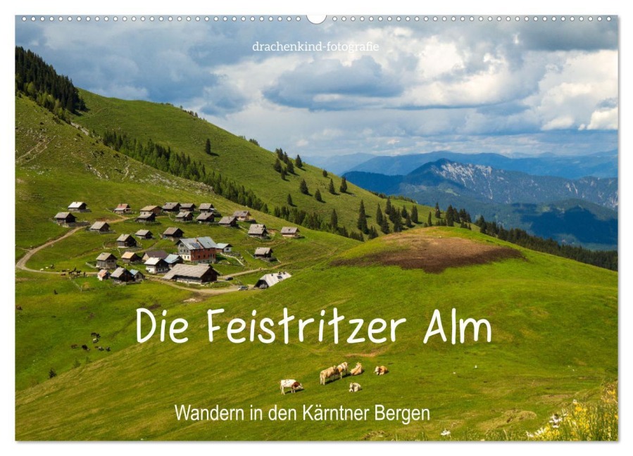 Die Feistritzer Alm - Wandern in den Kärntner Bergen (Wandkalender 2026 DIN A2 quer), CALVENDO Monatskalender - Drachenkind-Fotografie Drachenkind-Fotografie