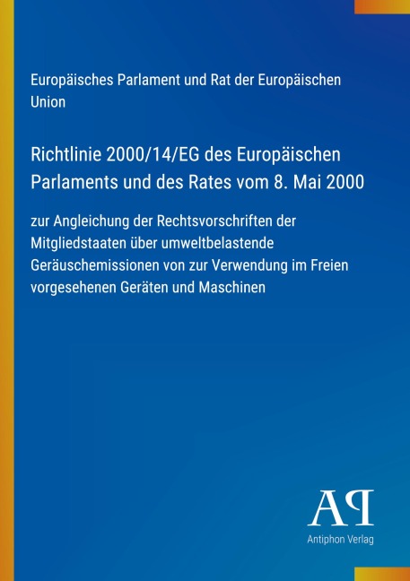 Richtlinie 2000/14/EG des Europäischen Parlaments und des Rates vom 8. Mai 2000 - Europäisches Parlament und Rat der Europäischen Union