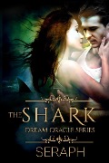 Cover-Bild zum Titel 'Dream Oracle Series: The Shark (From the Shark to Heralds of Annihilation, #1)' von 'Seraph'