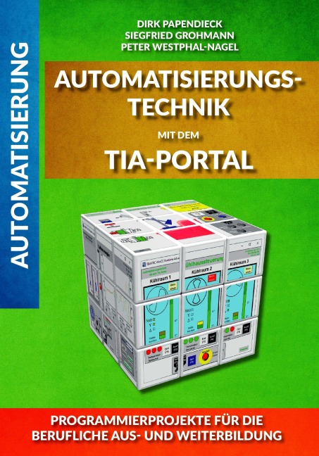 Automatisierungstechnik mit dem TIA-Portal - Siegfried Grohmann, Peter Westphal-Nagel, Dirk Papendieck