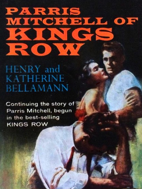 Parris Mitchell of Kings Row - Bellamann Henry Bellamann, Bellamann Katherine Bellamann