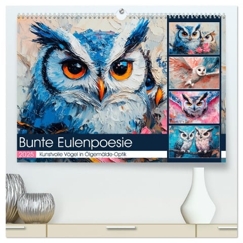 Bunte Eulenpoesie. Kunstvolle Vögel in Ölgemälde-Optik (hochwertiger Premium Wandkalender 2025 DIN A2 quer), Kunstdruck in Hochglanz - Rose Hurley