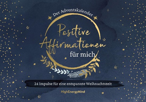 Positive Affirmationen für mich - Der Adventskalender - Philipp Hausser, HighEnergyMind
